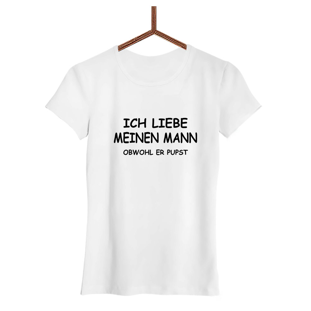 Damen T-Shirt Ich liebe meinen Mann obwohl er Pupst