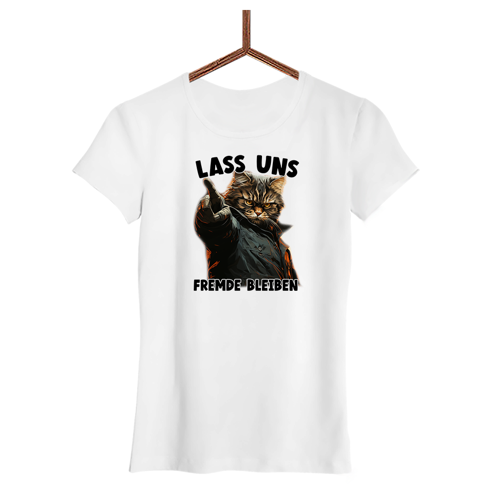 Damen T-Shirt Lass uns Fremde bleiben