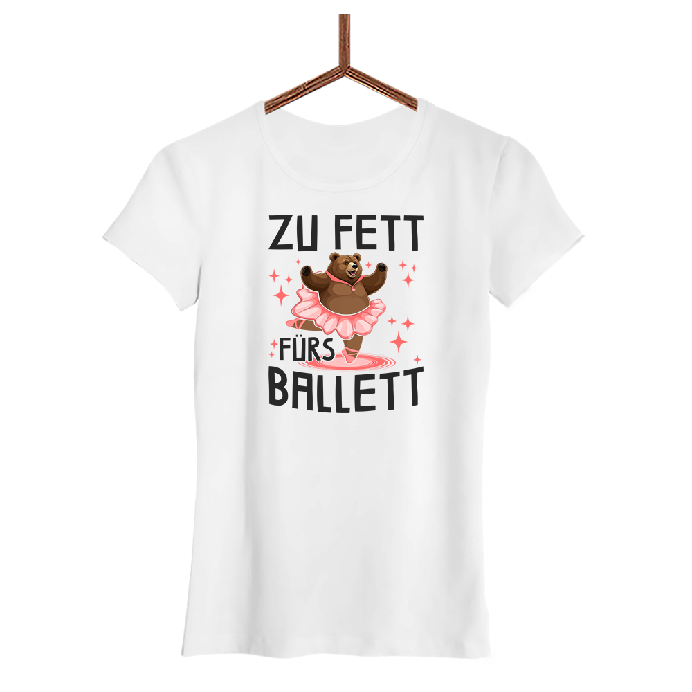 Damen T-Shirt Zu fett fürs Ballett