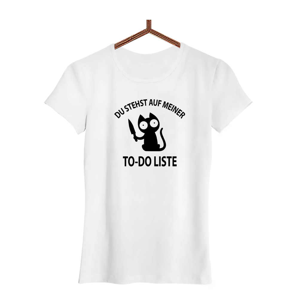 Damen T-Shirt Du stehst auf meiner To-do-Liste