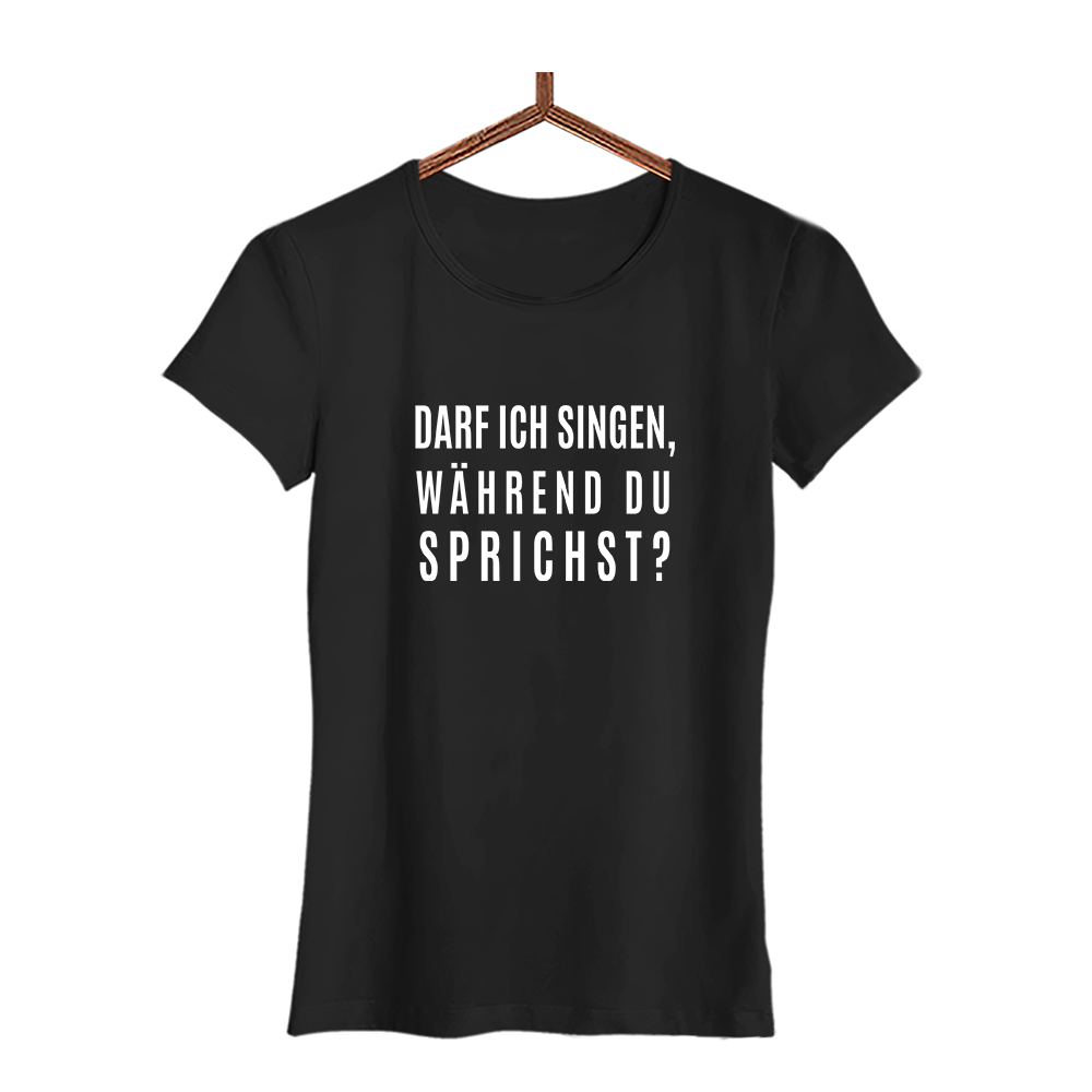 Damen T-Shirt darf ich singen, während du sprichst? - Schwarzer - Kaffee
