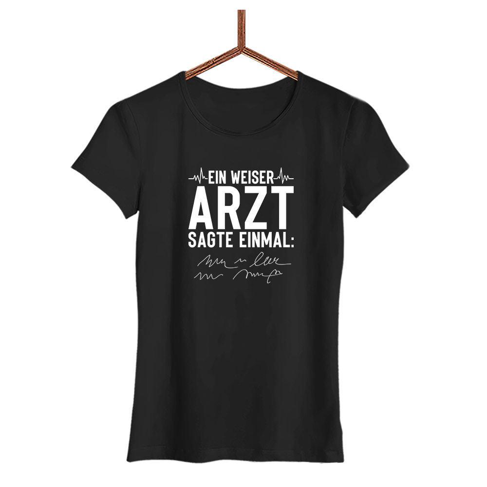 Damen T-Shirt Ein weiser Arzt sagte einmal - Schwarzer - Kaffee