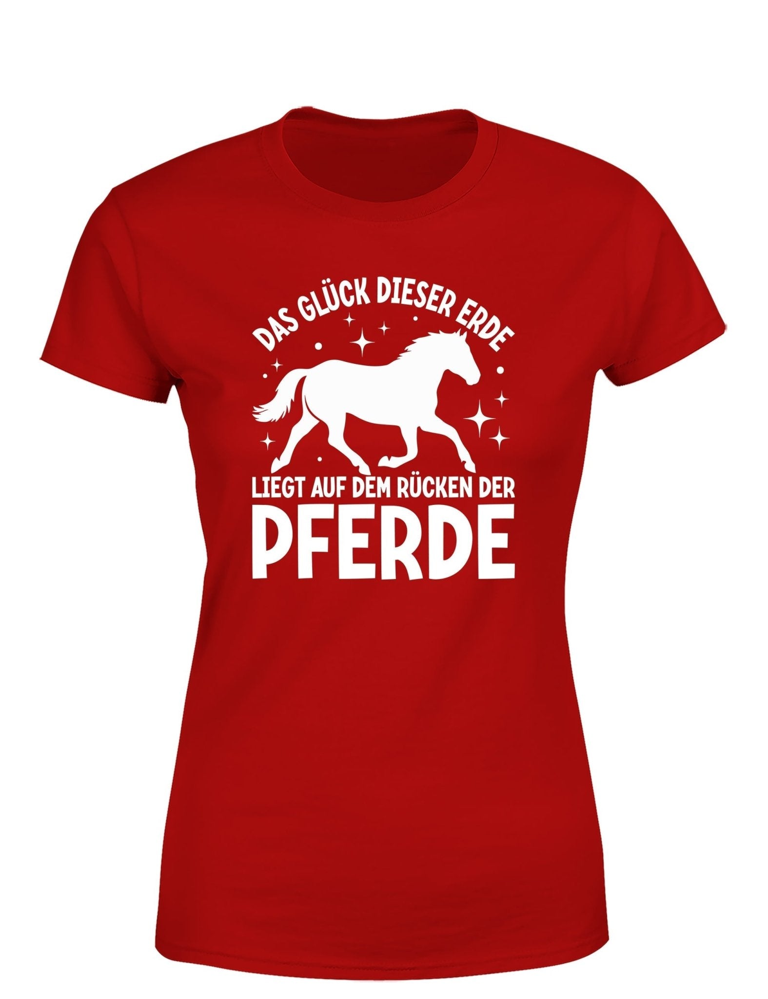 Das Glück dieser Erde liegt auf dem Rücken der Pferde Statement Damen T-Shirt - tshirtladen - T-Shirt