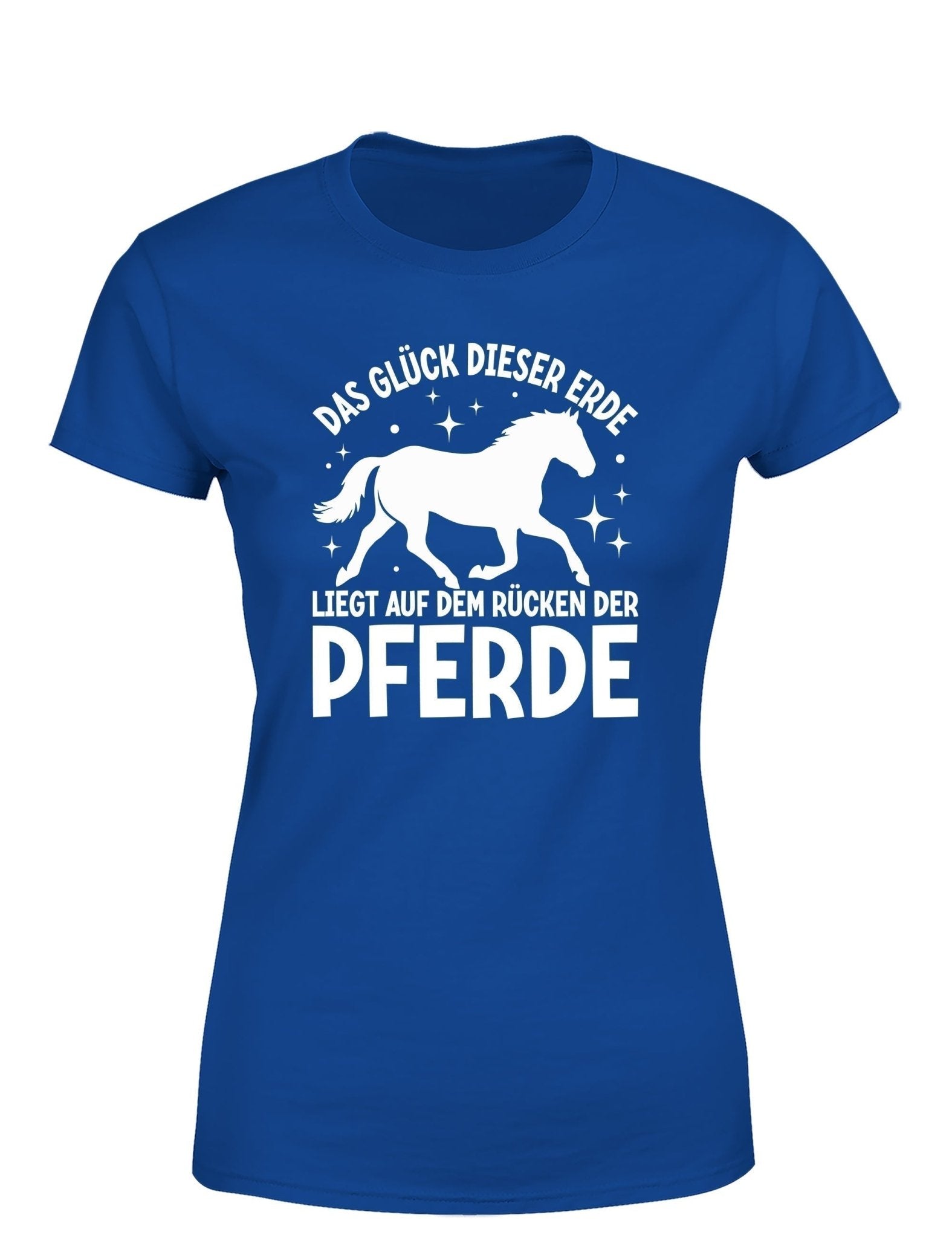 Das Glück dieser Erde liegt auf dem Rücken der Pferde Statement Damen T-Shirt - tshirtladen - T-Shirt
