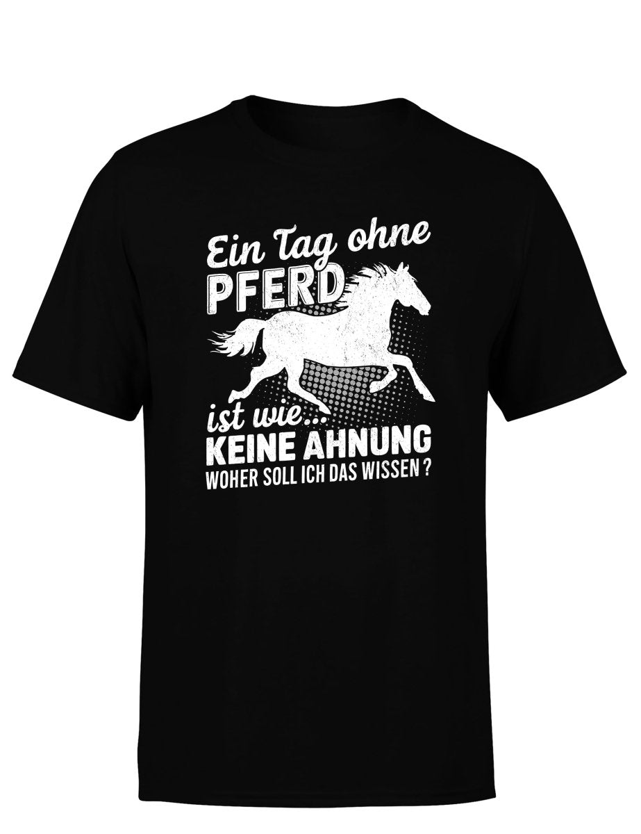 Ein Tag ohne mein Pferd ist wie... Keine Ahnung Statement Herren T-Shirt - Schwarzer - Kaffee