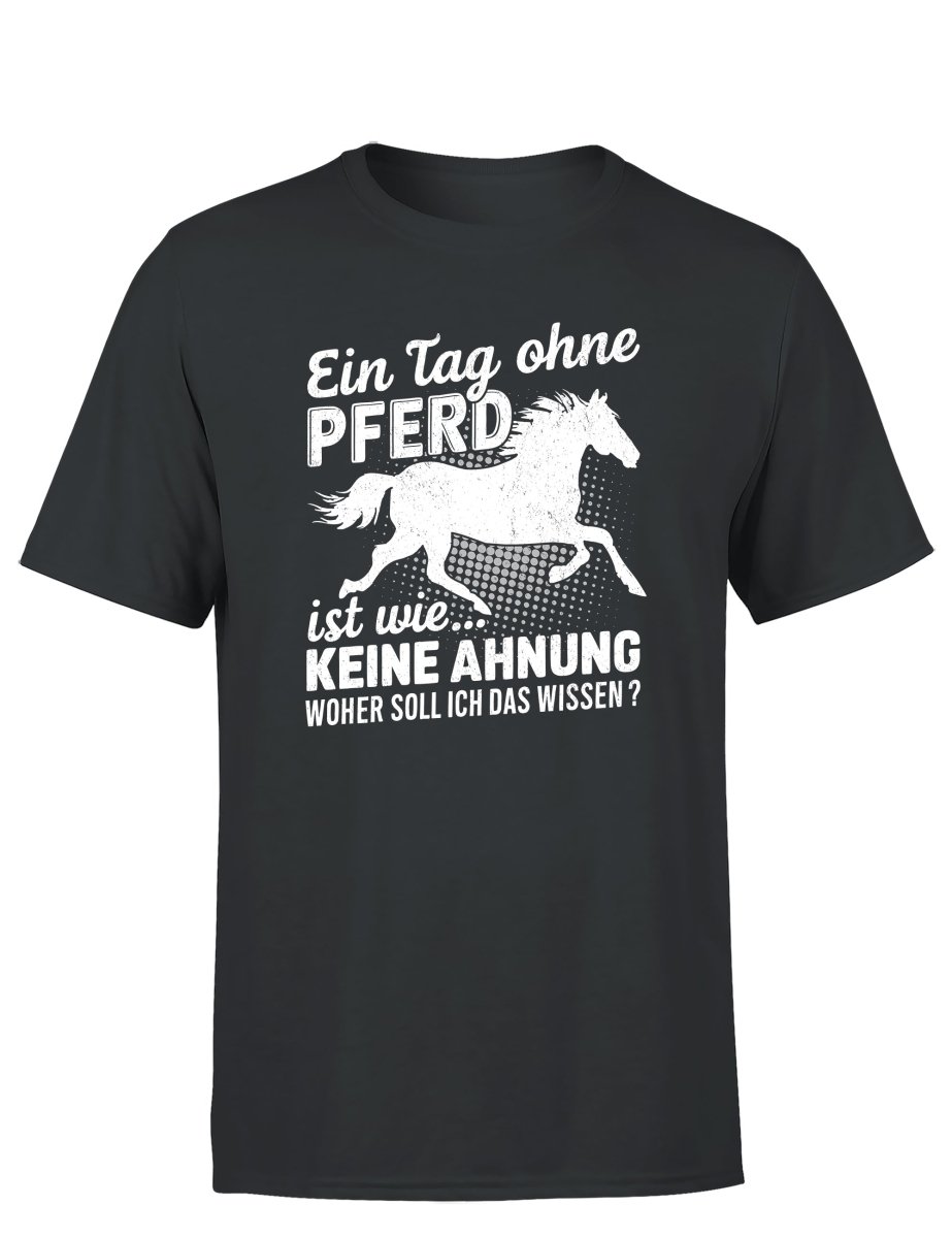 Ein Tag ohne mein Pferd ist wie... Keine Ahnung Statement Herren T-Shirt - Schwarzer - Kaffee