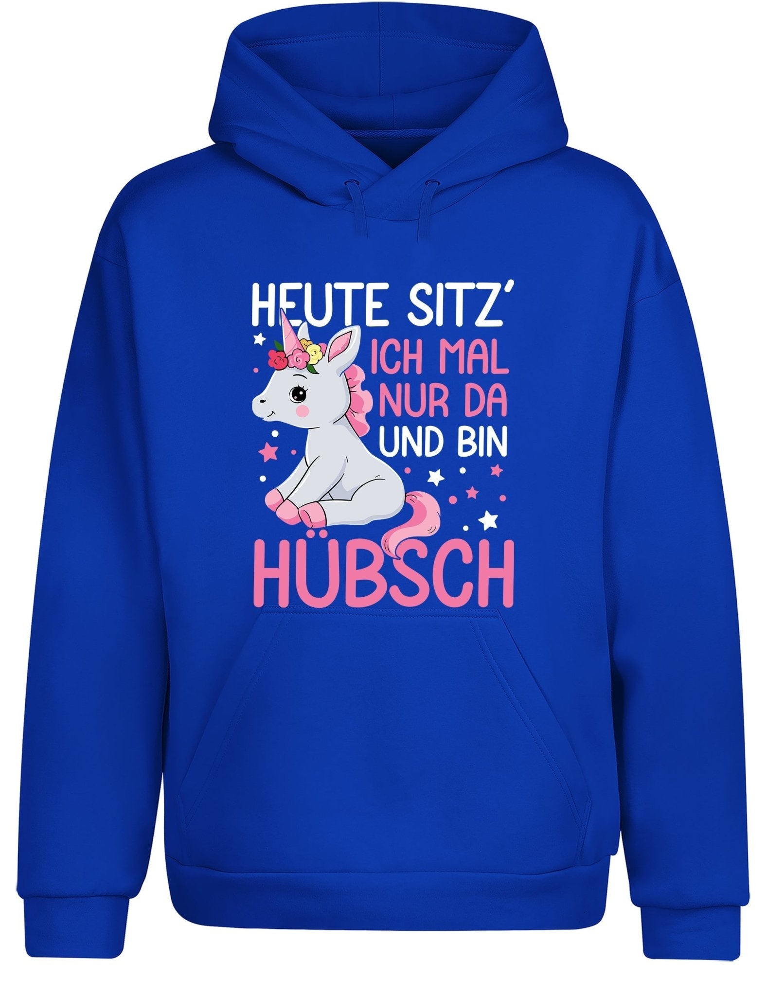 Einhörner heute sitz´ ich mal nur da und bin hübsch Hoodie Kapuzenpullover Unisex - tshirtladen - Hoodie