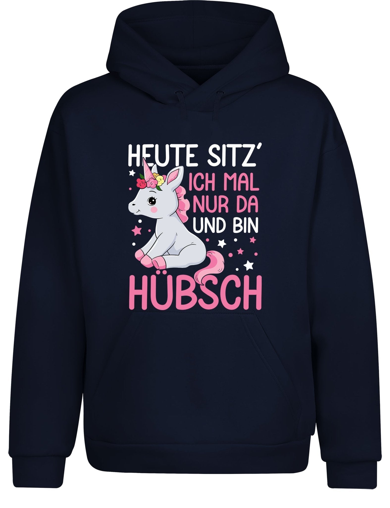 Einhörner heute sitz´ ich mal nur da und bin hübsch Hoodie Kapuzenpullover Unisex - tshirtladen - Hoodie