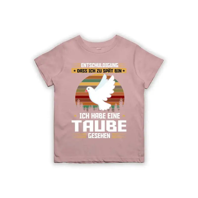 Entschuldigung dass ich zu spät bin... ich habe eine Taube gesehen Kinder T-Shirt