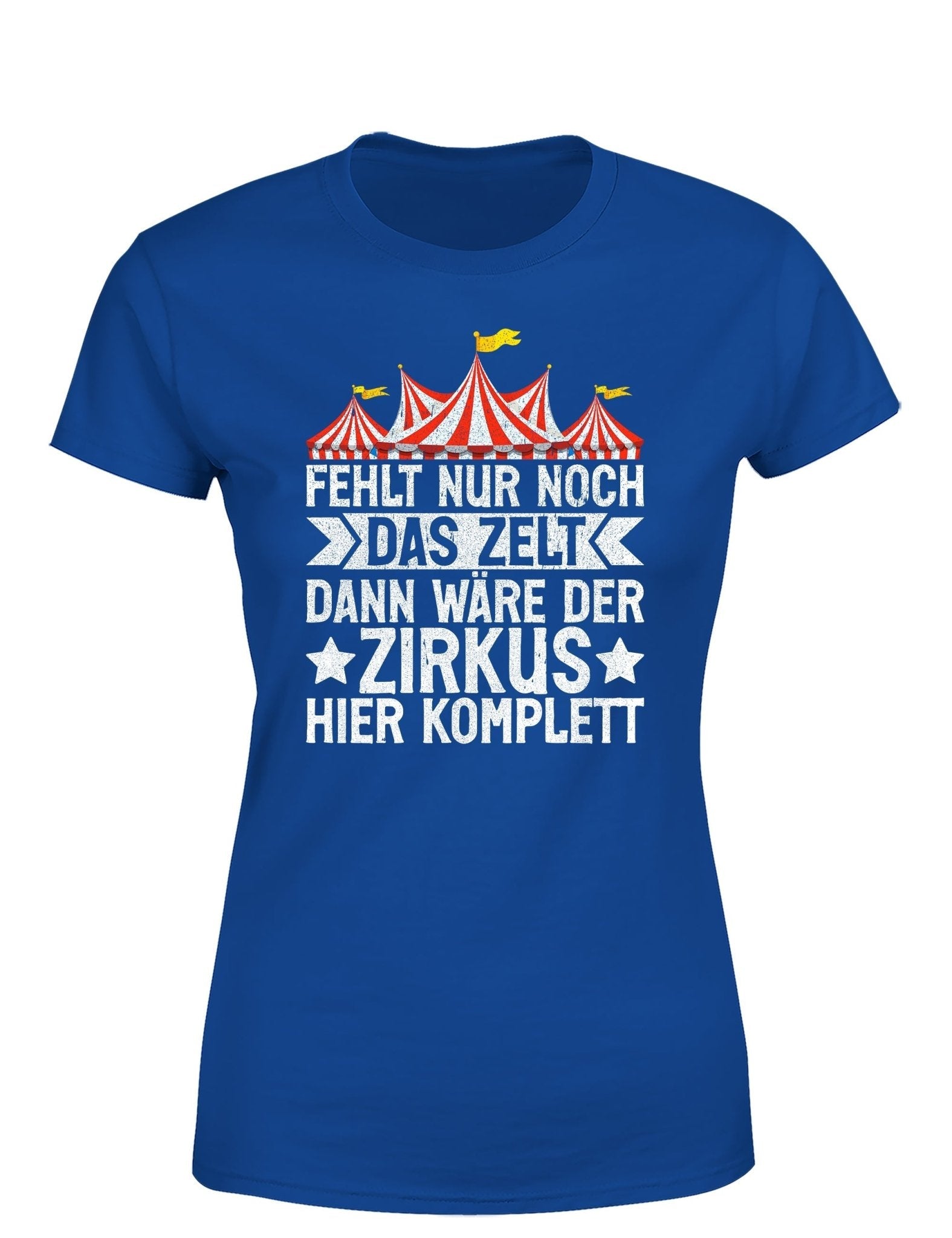 Fehlt nur noch das Zelt, dann wäre der Zirkus komplett Damen T-Shirt - tshirtladen - T-Shirt