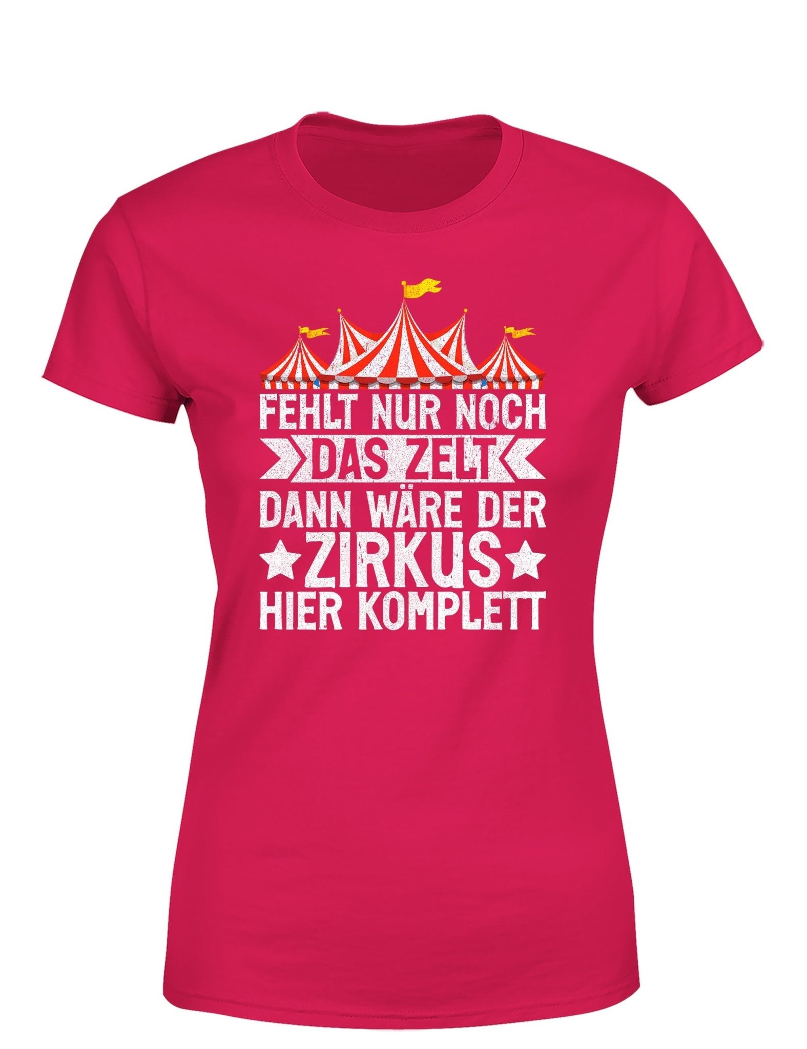Fehlt nur noch das Zelt, dann wäre der Zirkus komplett Damen T-Shirt - tshirtladen - T-Shirt