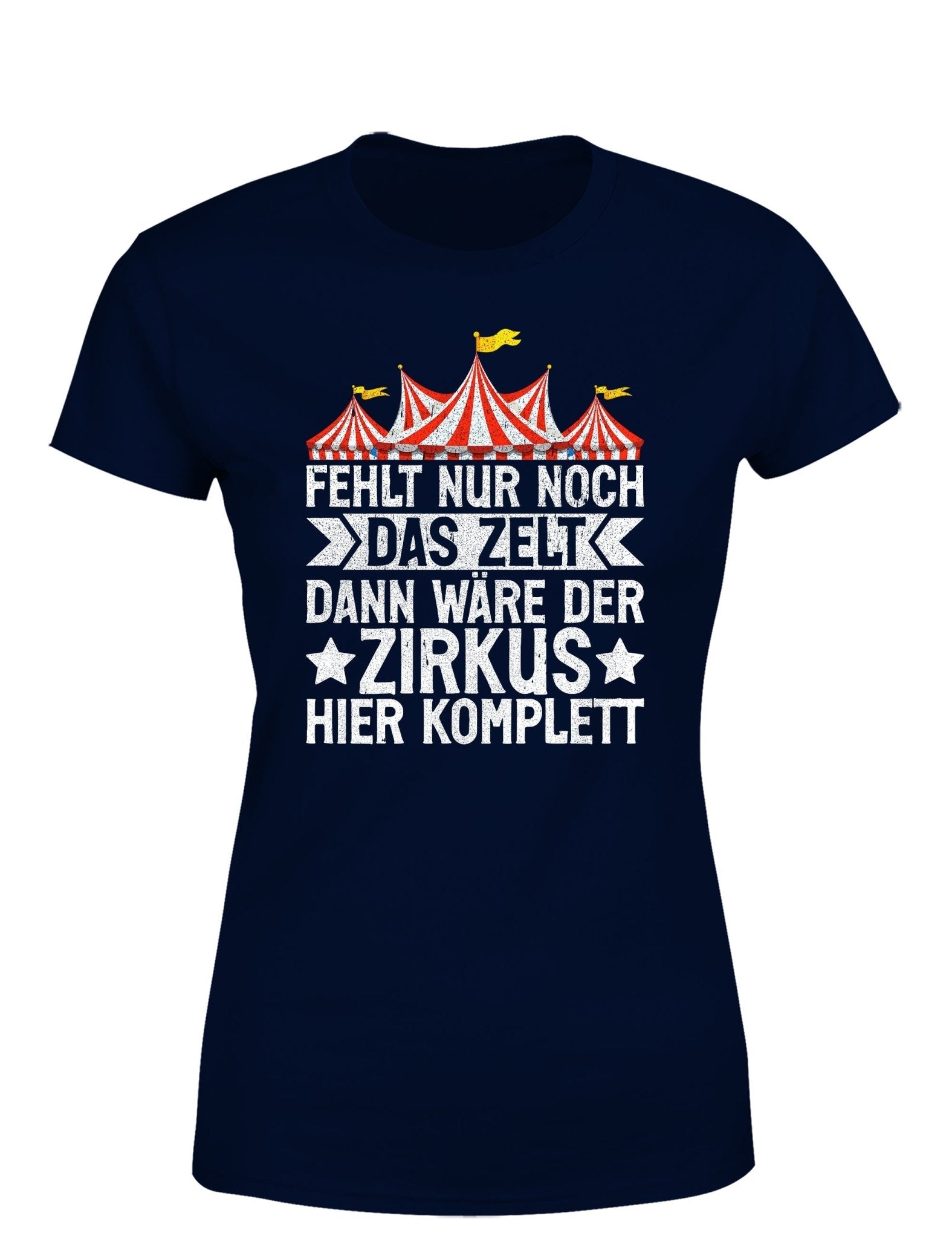 Fehlt nur noch das Zelt, dann wäre der Zirkus komplett Damen T-Shirt - tshirtladen - T-Shirt