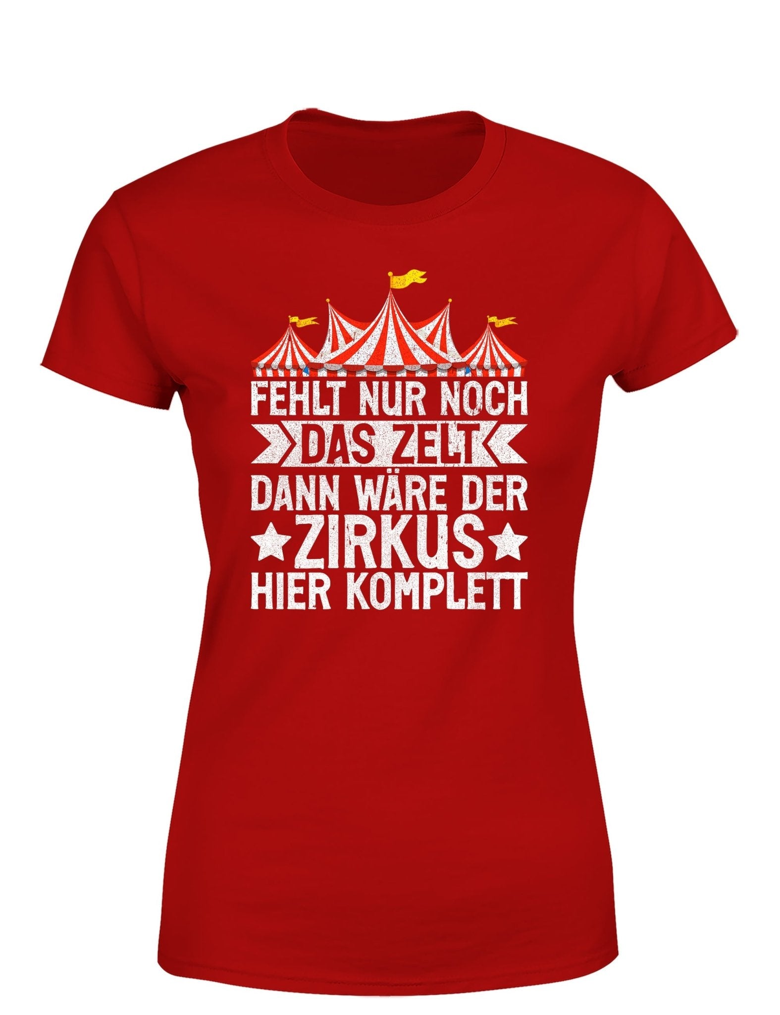 Fehlt nur noch das Zelt, dann wäre der Zirkus komplett Damen T-Shirt - tshirtladen - T-Shirt
