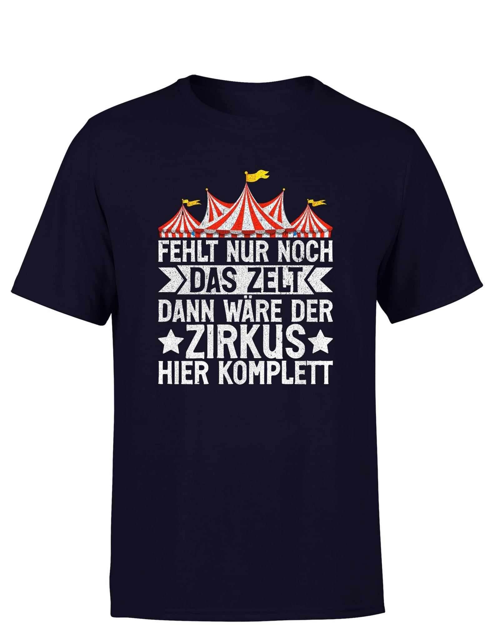 Fehlt nur noch das Zelt, dann wäre der Zirkus komplett Herren T-Shirt - tshirtladen - T-Shirt