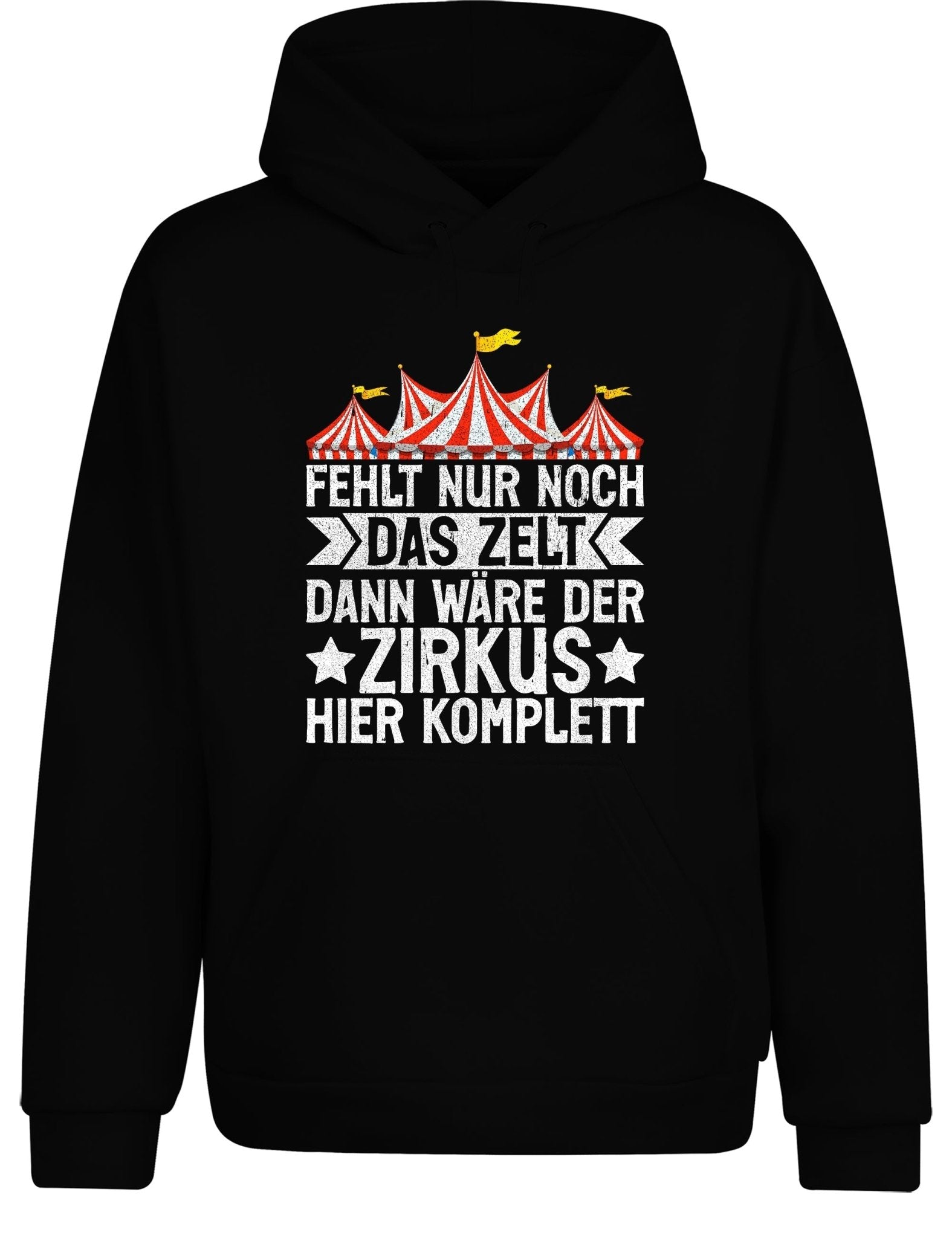 Fehlt nur noch das Zelt, dann wäre der Zirkus komplett Hoodie Unisex - tshirtladen - Hoodie
