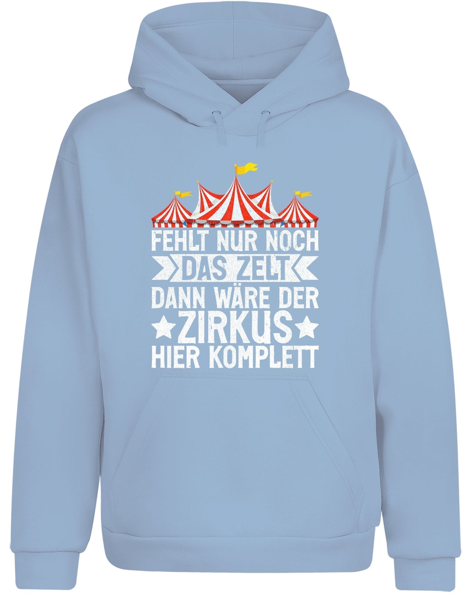 Fehlt nur noch das Zelt, dann wäre der Zirkus komplett Hoodie Unisex - tshirtladen - Hoodie