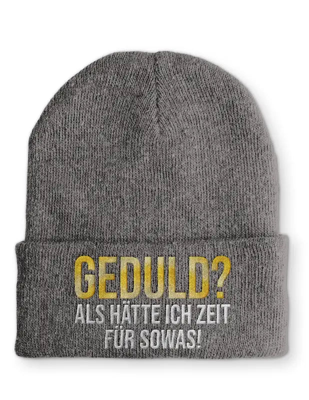Geduld? als hätte ich Zeit für sowas! Statement Beanie Mütze mit Spruch - tshirtladen - Mütze