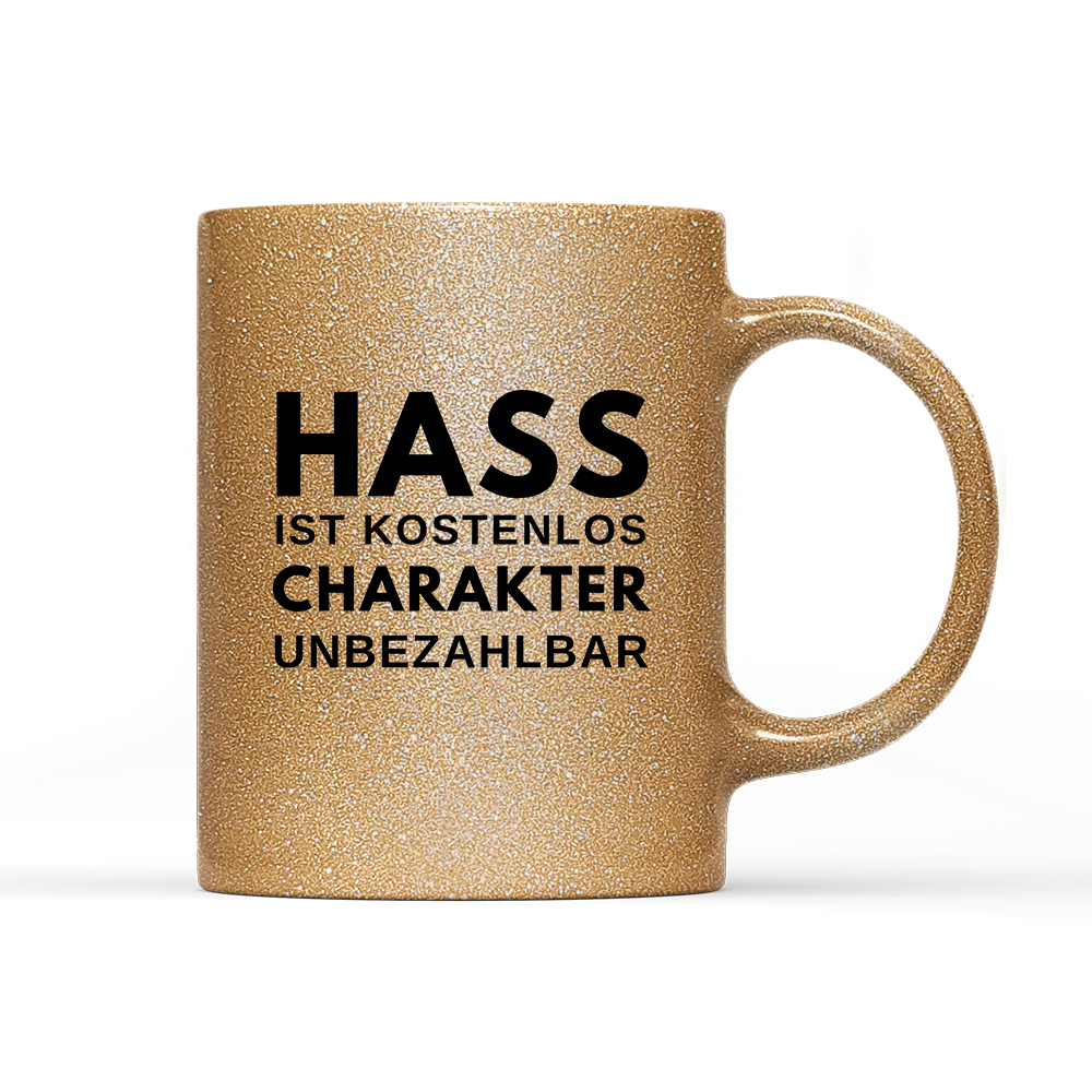 Tasse Glitzer Edition Hass ist kostenlos Charakter unbezahlbar