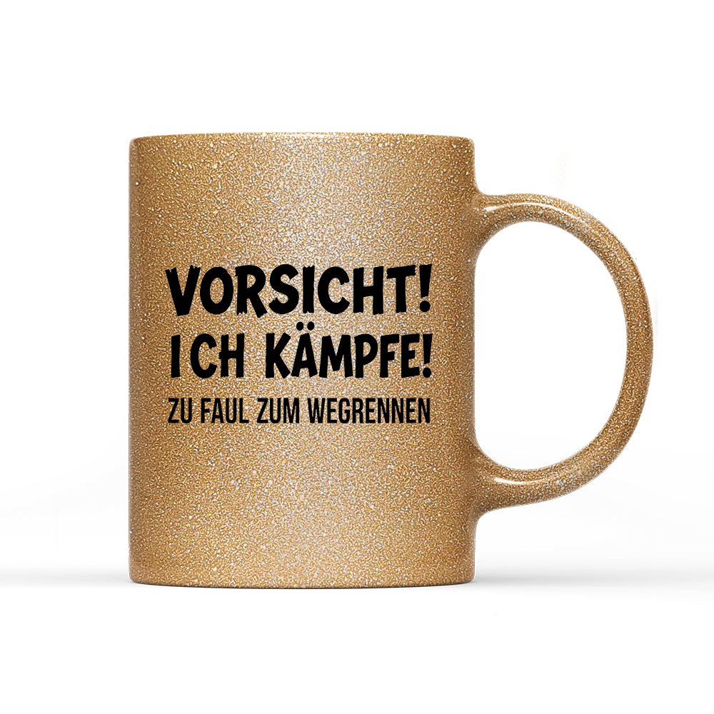 Tasse Glitzer Edition Vorsicht! Ich kämpfe!