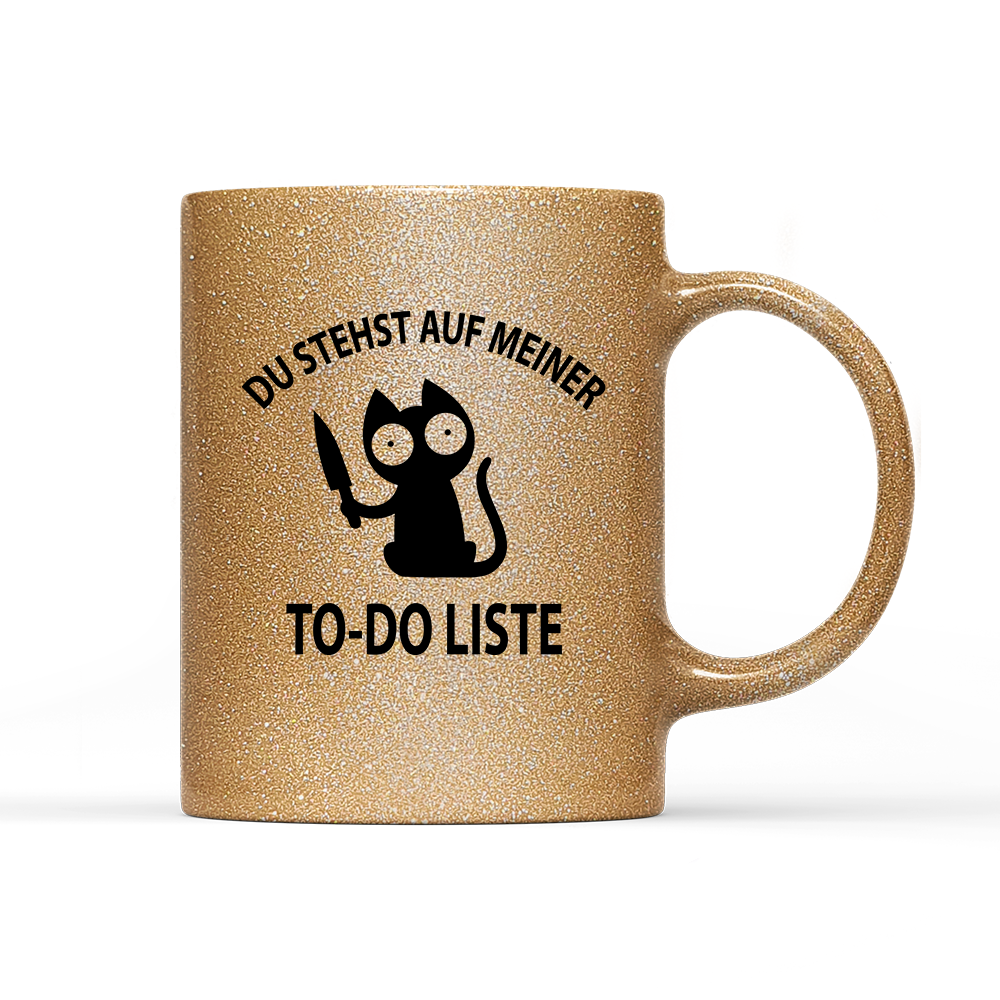 Tasse Glitzer Edition Du stehst auf meiner To-do-Liste