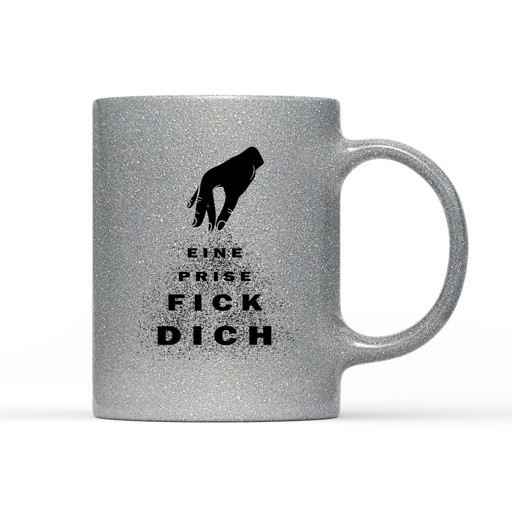 Tasse Glitzer Edition Eine Prise fick dich