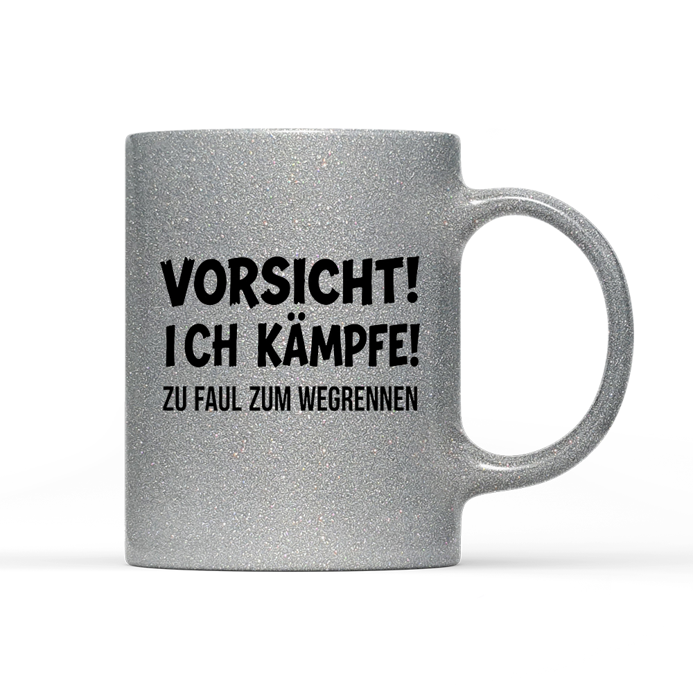 Tasse Glitzer Edition Vorsicht! Ich kämpfe!