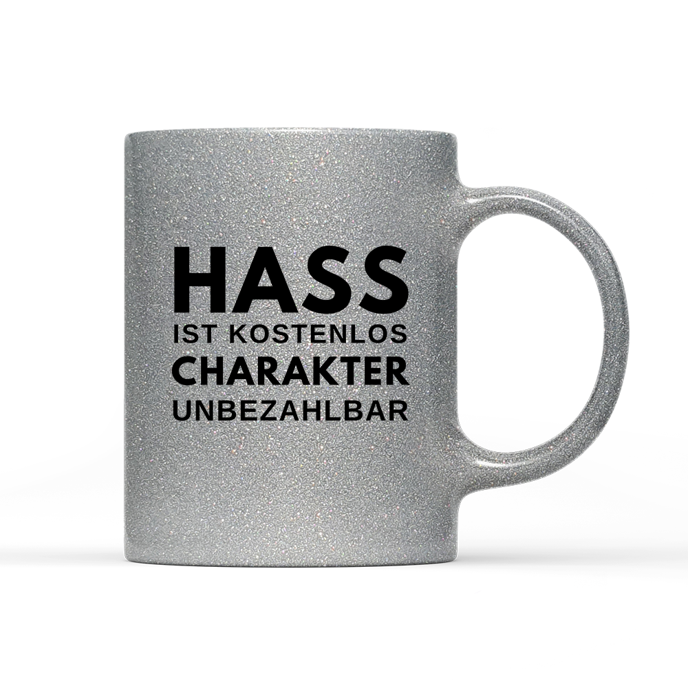 Tasse Glitzer Edition Hass ist kostenlos Charakter unbezahlbar
