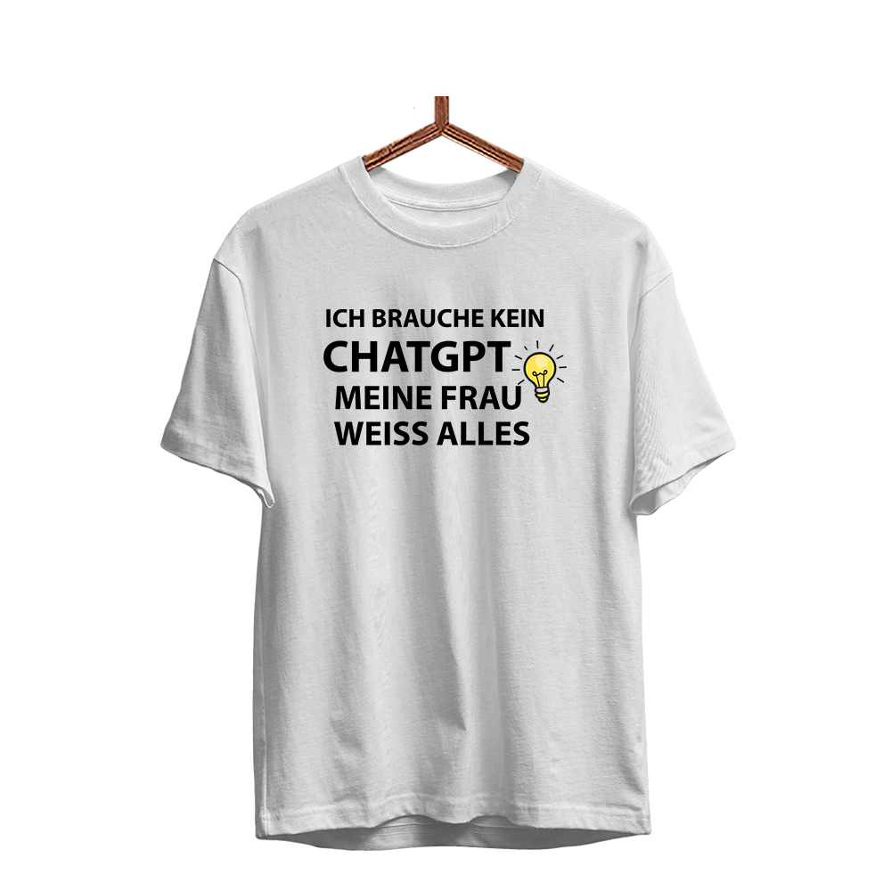 Herren T-Shirt Ich brauche kein ChatGPT meine Frau weiß alles
