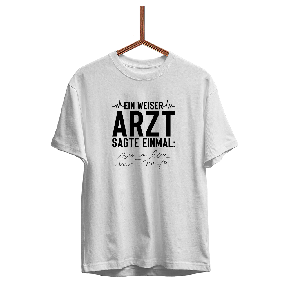 Herren T-Shirt Ein weiser Arzt sagte einmal