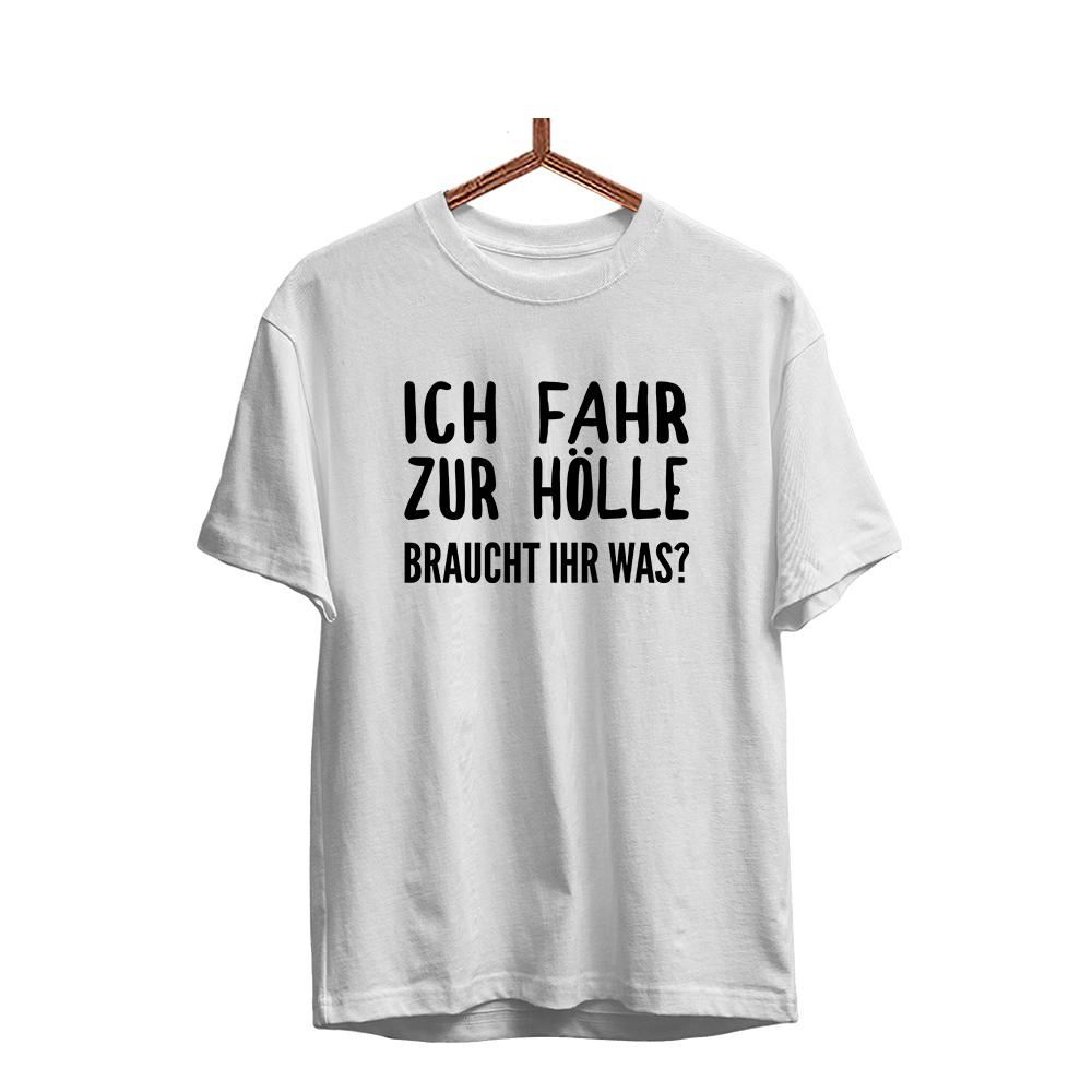 Herren T-Shirt Ich fahr zur Hölle braucht ihr was?