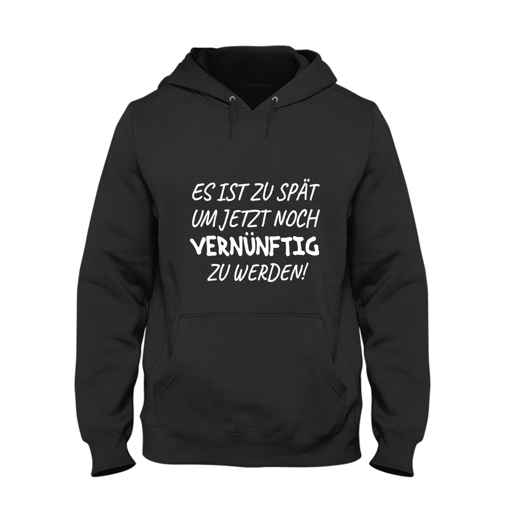 Hoodie Unisex Es ist zu spät, um jetzt noch vernünftig zu werden - Schwarzer - Kaffee