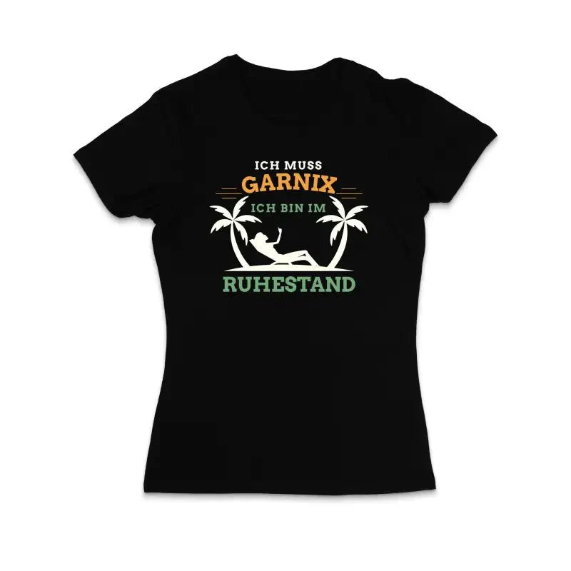 Ich muss garnix ich bin im Ruhestand Damen T-Shirt - tshirtladen - T-Shirt