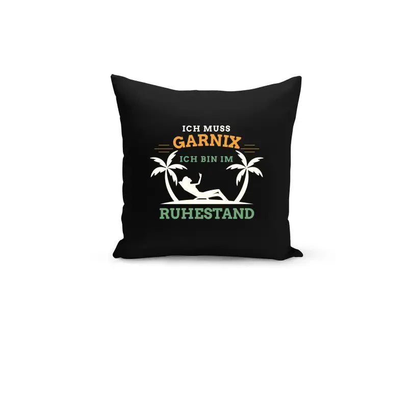 Ich muss garnix ich bin im Ruhestand lustiges Kissen - tshirtladen - Kissen