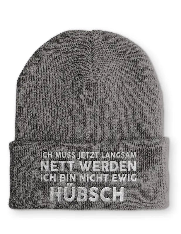 Ich muss jetzt langsam Nett werden Ich bin nicht ewig hübsch Statement Beanie Mütze mit Spruch - tshirtladen - Mütze
