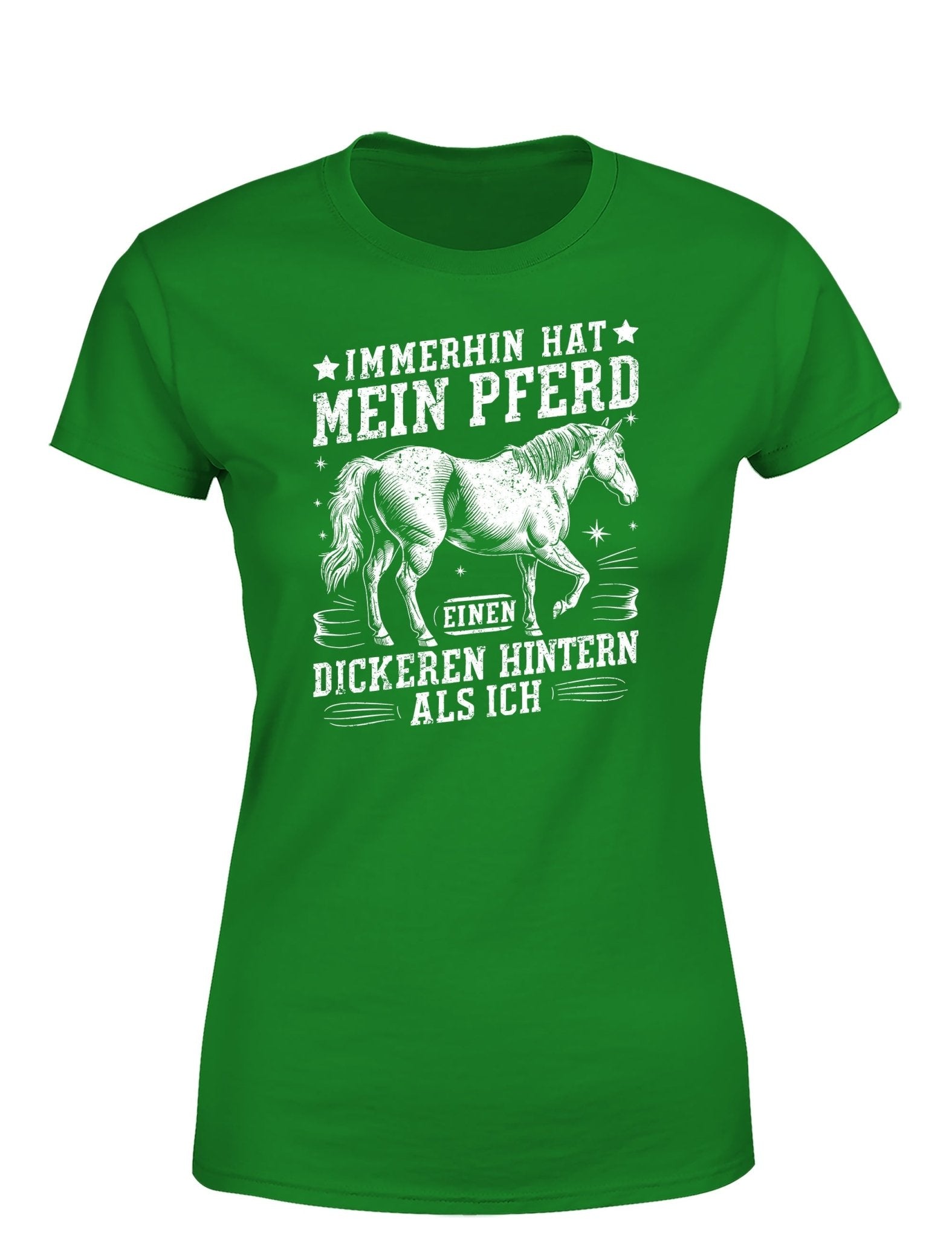 Immerhin hat mein Pferd einen dickeren Hintern als ich Statement Damen T-Shirt - tshirtladen - T-Shirt