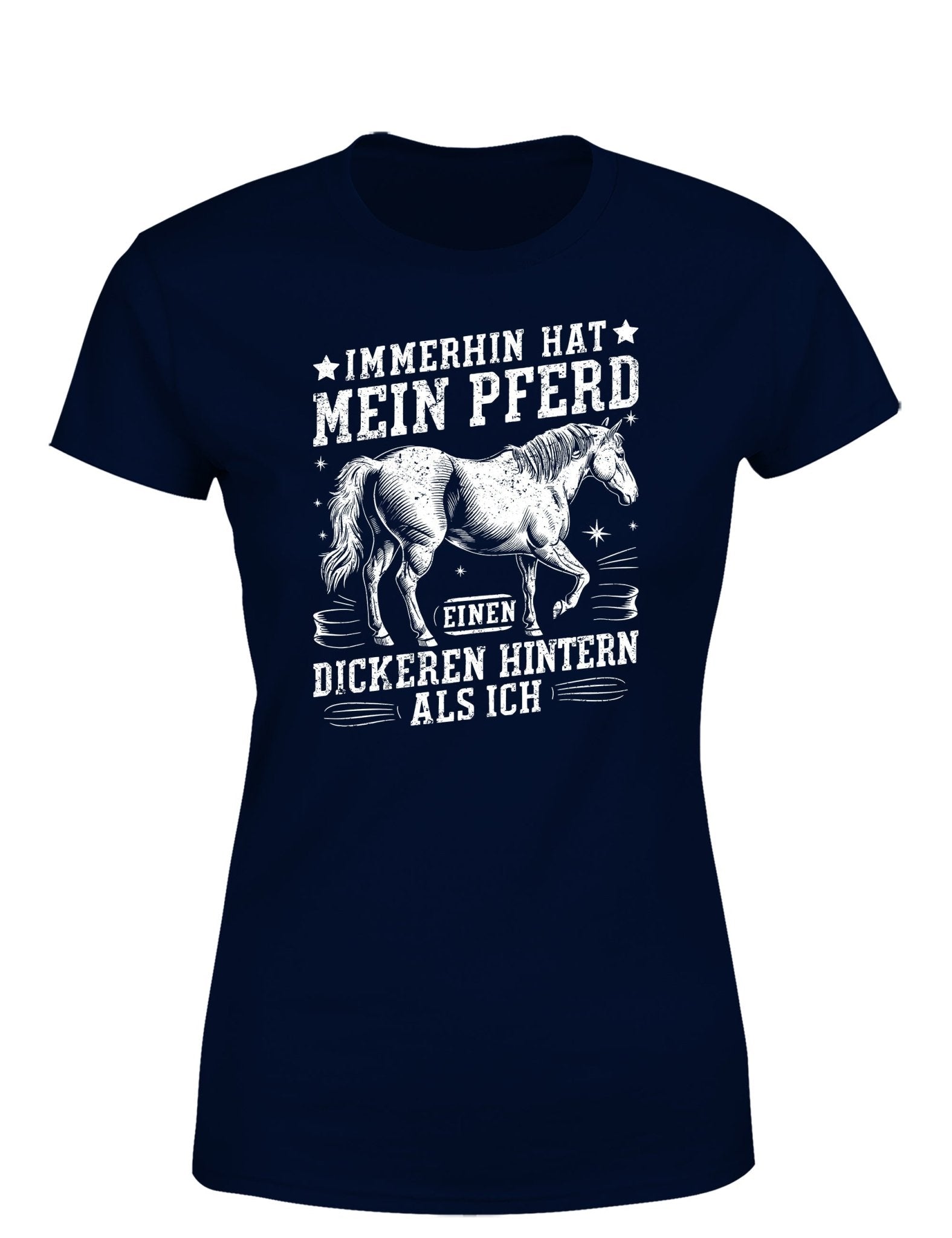 Immerhin hat mein Pferd einen dickeren Hintern als ich Statement Damen T-Shirt - tshirtladen - T-Shirt