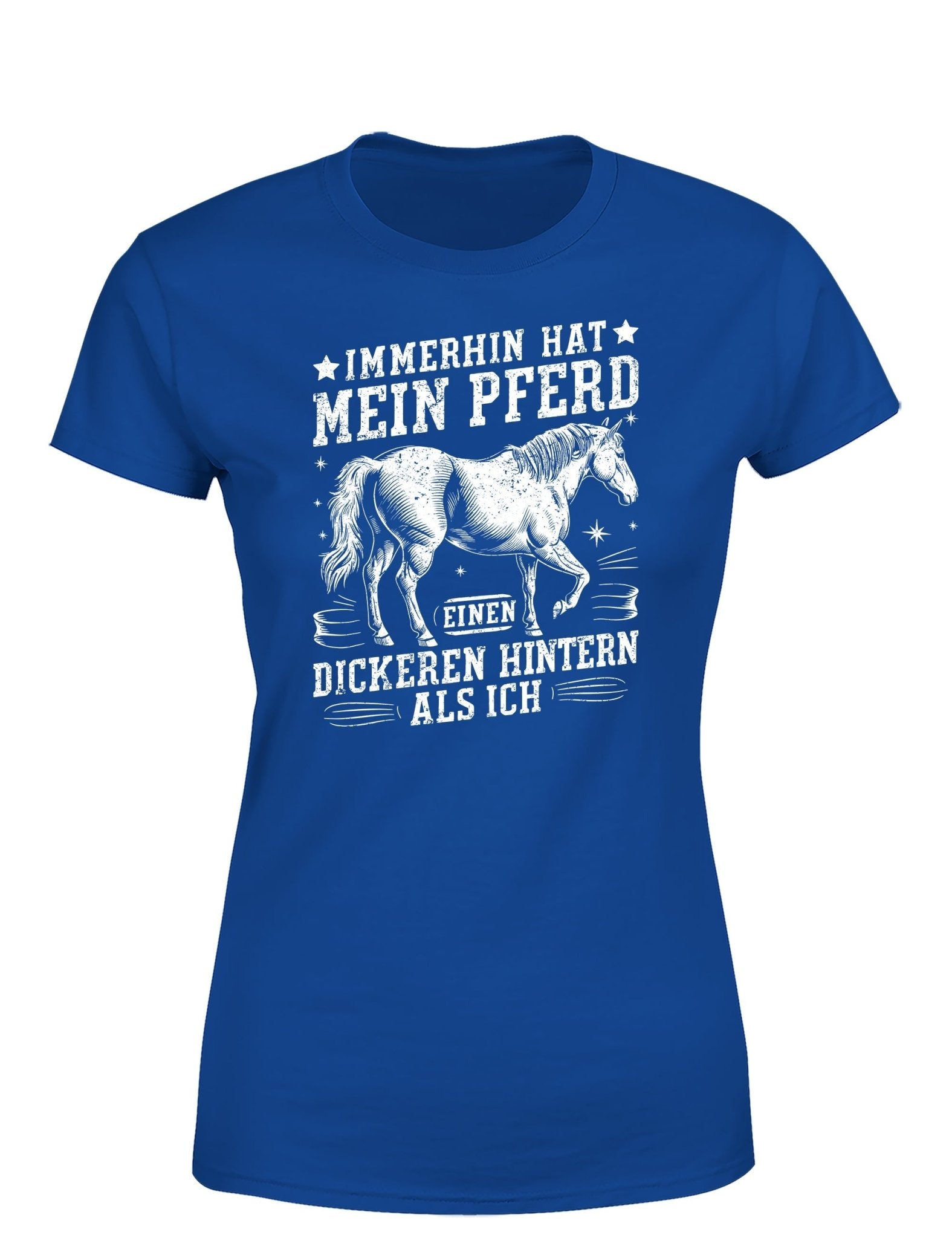 Immerhin hat mein Pferd einen dickeren Hintern als ich Statement Damen T-Shirt - tshirtladen - T-Shirt