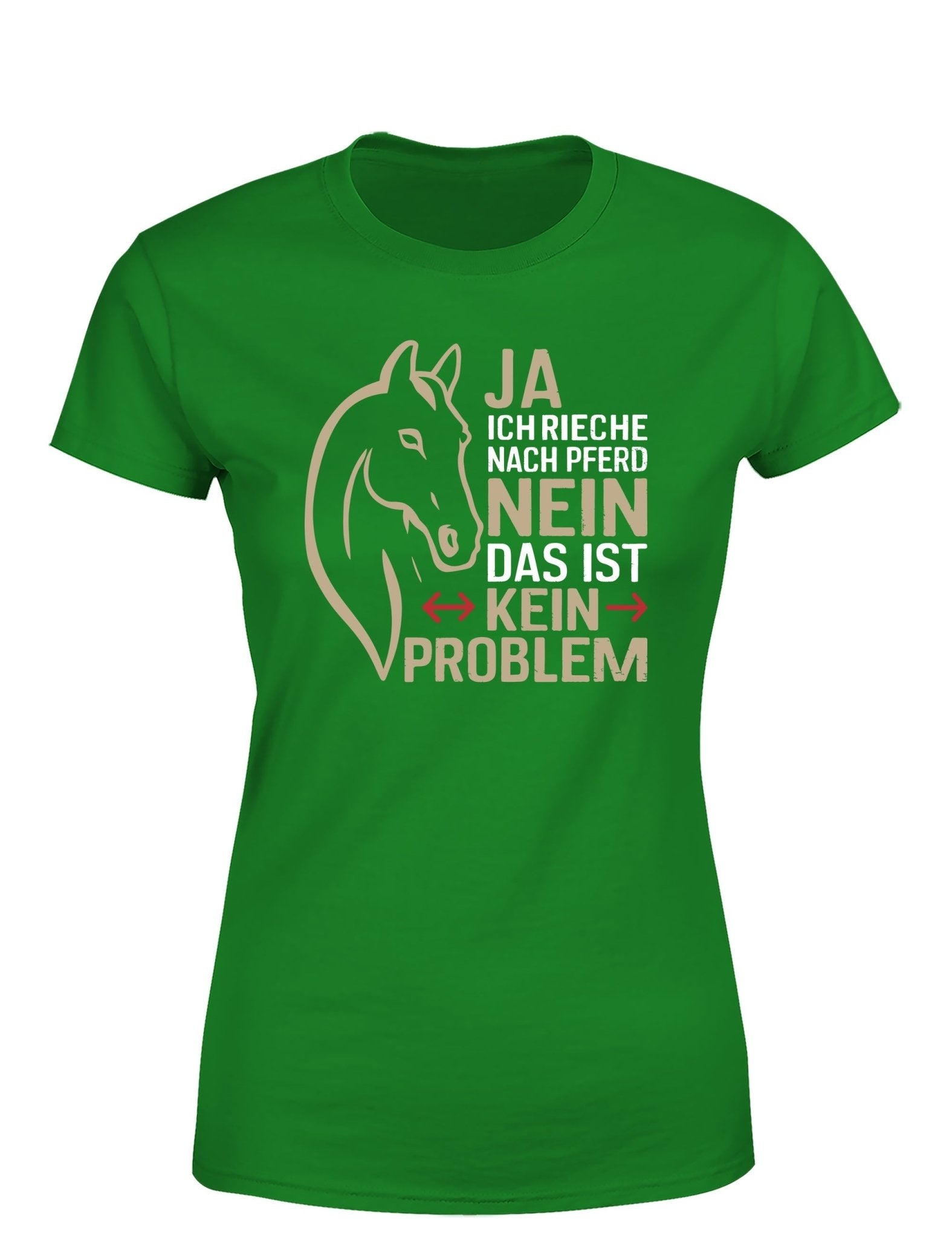 Ja ich rieche nach Pferd Nein das ist kein Problem Damen T-Shirt - tshirtladen - T-Shirt