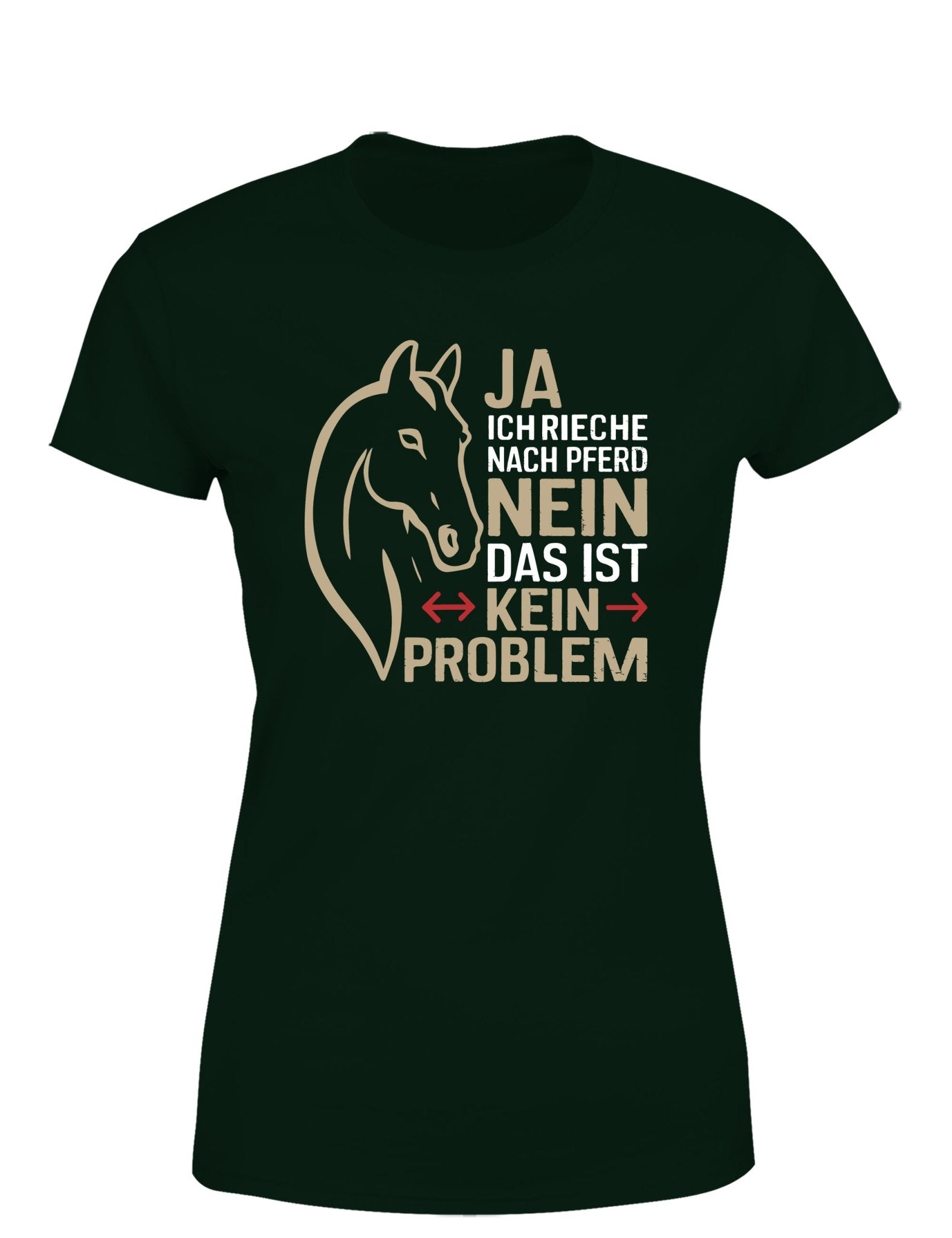Ja ich rieche nach Pferd Nein das ist kein Problem Damen T-Shirt - tshirtladen - T-Shirt