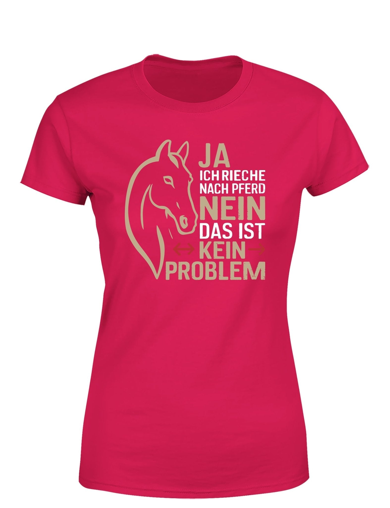 Ja ich rieche nach Pferd Nein das ist kein Problem Damen T-Shirt - tshirtladen - T-Shirt
