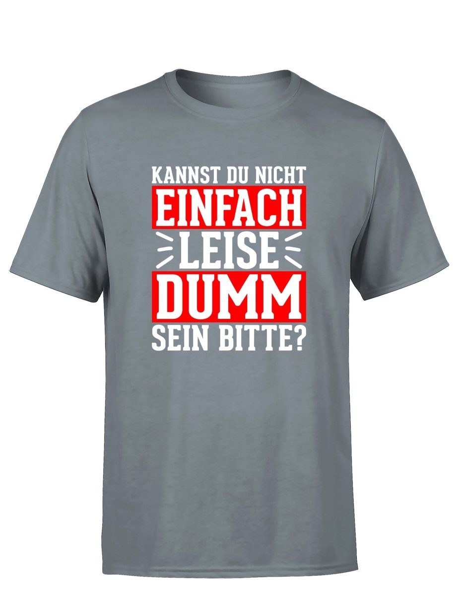 Kannst du nicht einfach leise dumm sein bitte? Herren T-Shirt - Schwarzer - Kaffee
