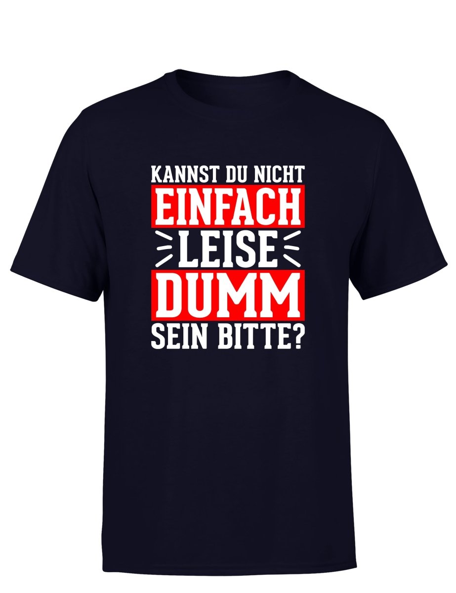 Kannst du nicht einfach leise dumm sein bitte? Herren T-Shirt - Schwarzer - Kaffee