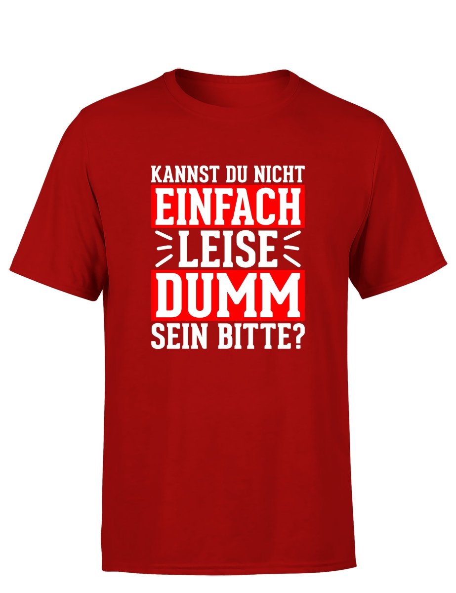 Kannst du nicht einfach leise dumm sein bitte? Herren T-Shirt - Schwarzer - Kaffee