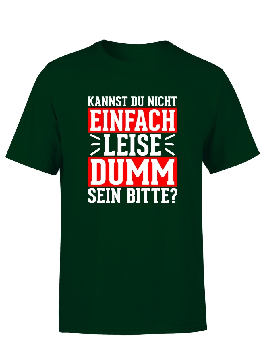 Kannst du nicht einfach leise dumm sein bitte? Herren T-Shirt - Schwarzer - Kaffee