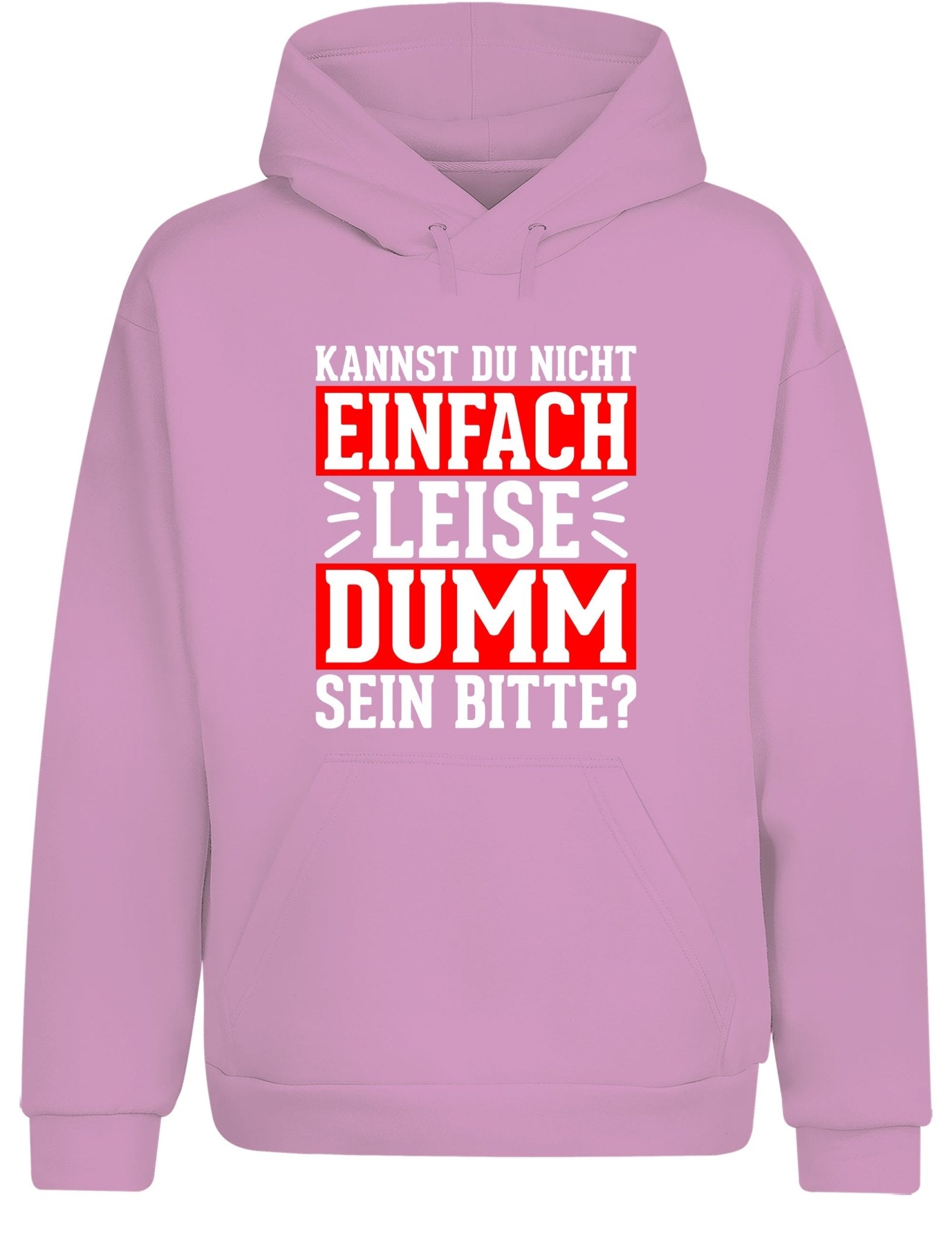Kannst du nicht einfach leise dumm sein bitte? Hoodie Kapuzenpullover Unisex - tshirtladen - Hoodie