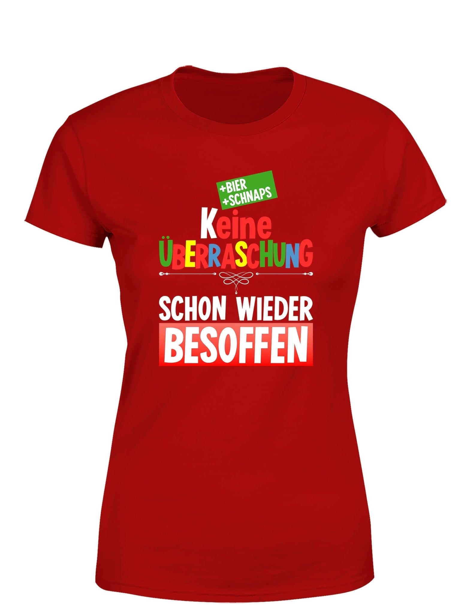 Keine Überraschung schon wieder besoffen Damen T-Shirt - tshirtladen - T-Shirt