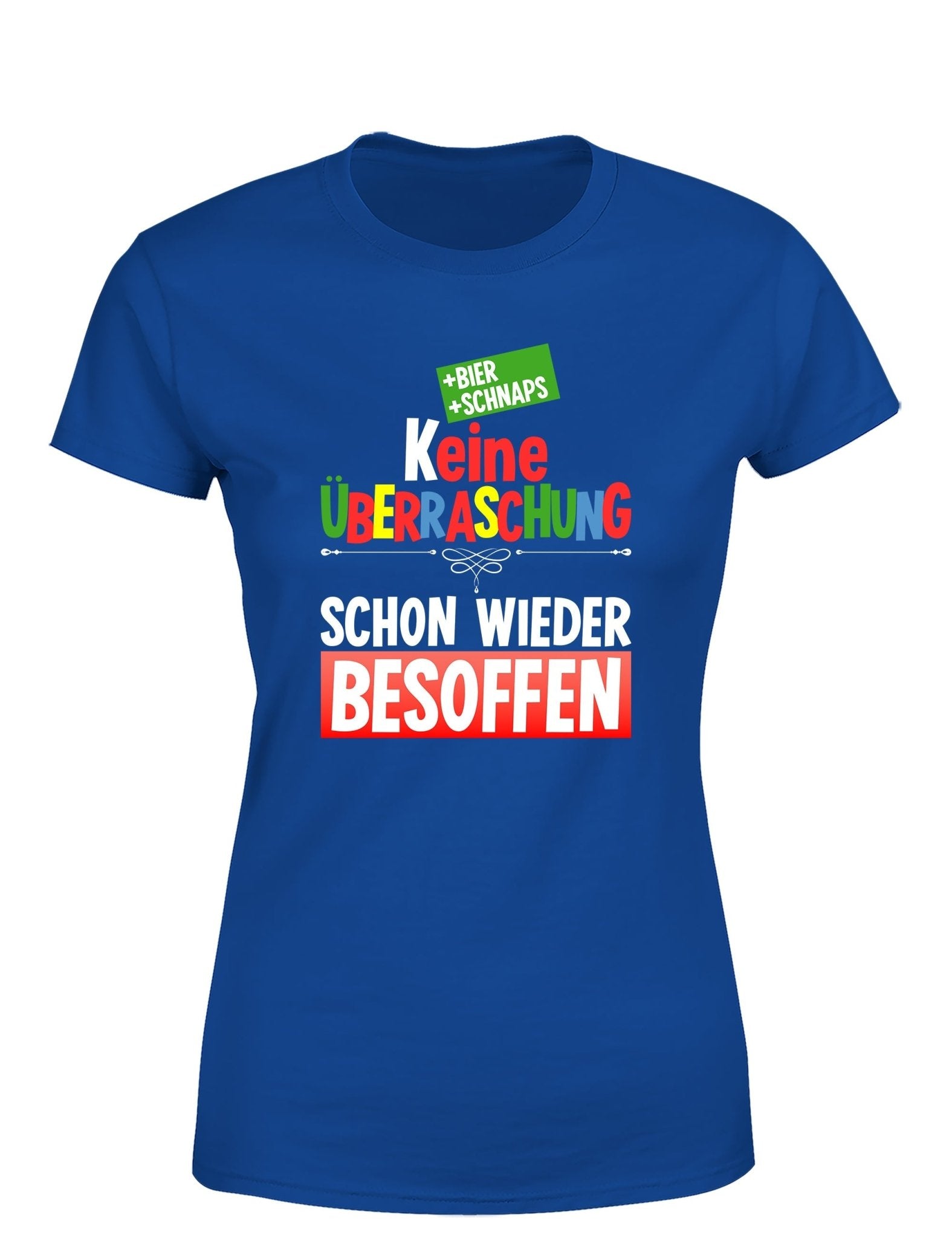 Keine Überraschung schon wieder besoffen Damen T-Shirt - tshirtladen - T-Shirt