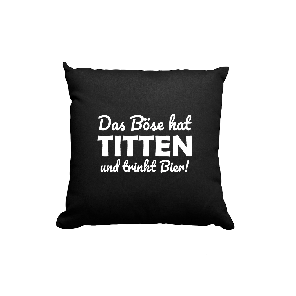 Kissen Das Böse hat Titten und trinkt Bier - Schwarzer - Kaffee