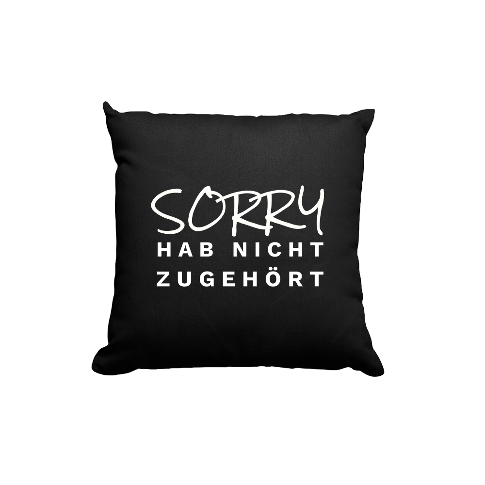 Kissen Sorry hab nicht zugehört - Schwarzer - Kaffee