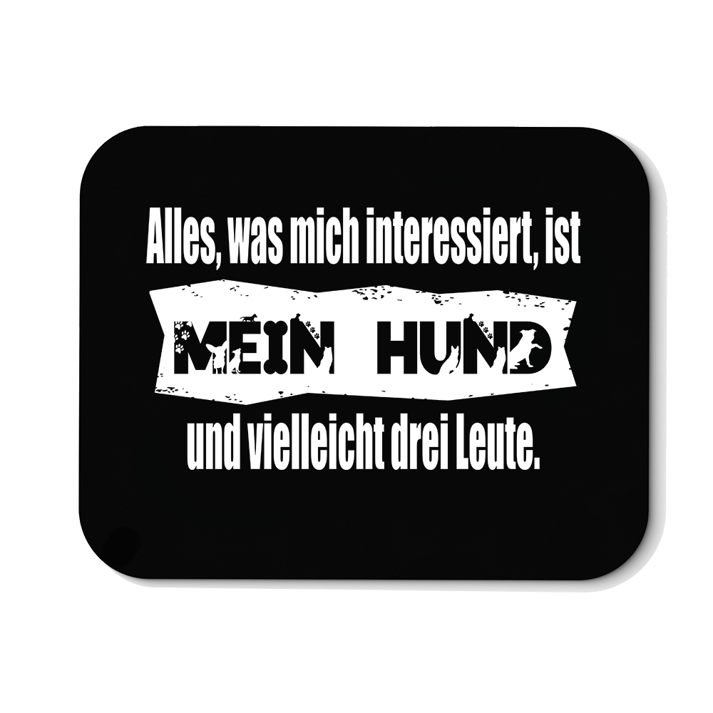 Mousepad Alles, was mich interessiert, ist mein Hund und vielleicht drei Leute - Schwarzer - Kaffee